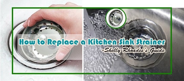 How to Replace a Kitchen Sink Strainer